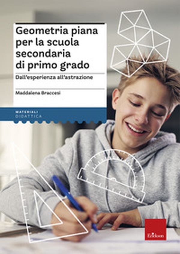Geometria piana per la scuola secondaria di primo grado. Dall'esperienza all'astrazione - Librerie.coop
