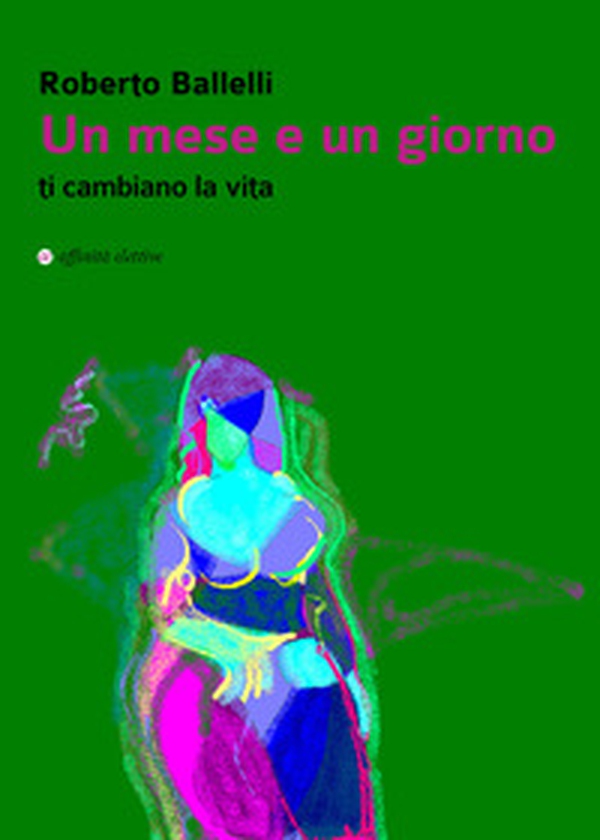 Un mese e un giorno ti cambiano la vita - Librerie.coop Un mese e un giorno ti cambiano la vita - Librerie.coop
