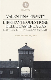 L'irritante questione delle camere a gas. Logica del negazionismo - Librerie.coop