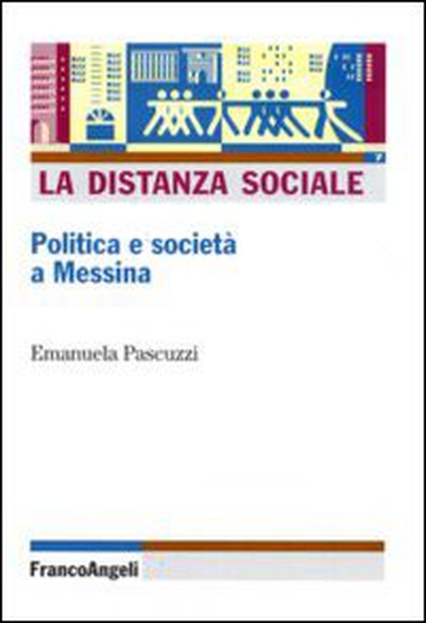 La distanza sociale. Politica e società a Messina - Librerie.coop La distanza sociale. Politica e società a Messina - Librerie.coop