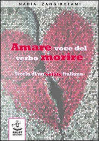 Amare voce del verbo morire. Storia di un'estate italiana - Librerie.coop