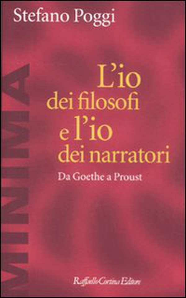 L'io dei filosofi e l'io dei narratori. Da Goethe a Proust - Librerie.coop L'io dei filosofi e l'io dei narratori. Da Goethe a Proust - Librerie.coop