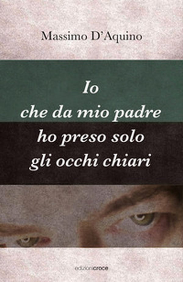 Io che da mio padre ho preso solo gli occhi chiari - Librerie.coop Io che da mio padre ho preso solo gli occhi chiari - Librerie.coop