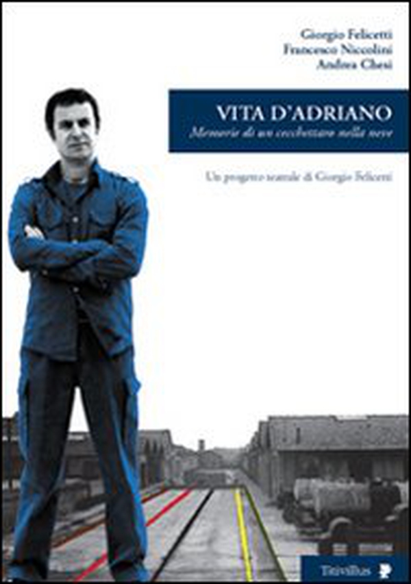 Vita d'Adriano. Memorie di un cecchettaro nella neve - Librerie.coop Vita d'Adriano. Memorie di un cecchettaro nella neve - Librerie.coop