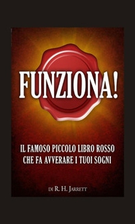 Funziona! Il famoso piccolo libro rosso che fa avverare i tuoi sogni - Librerie.coop