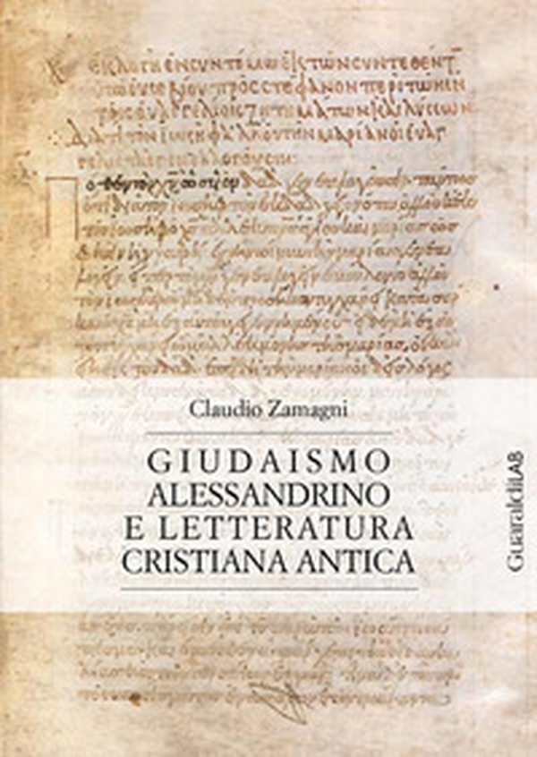 Giudaismo alessandrino e letteratura cristiana antica - Librerie.coop Giudaismo alessandrino e letteratura cristiana antica - Librerie.coop