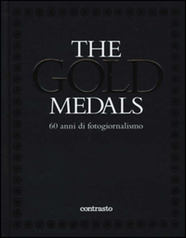 The gold medals. 60 anni di fotogiornalismo - Librerie.coop The gold medals. 60 anni di fotogiornalismo - Librerie.coop