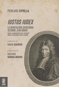 Iustus Iudex. La deontologia giudiziaria secondo Jean Domat - Librerie.coop