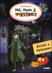 Brivido ad Halloween. Me, mum & mistery - Vol. 7 - Librerie.coop