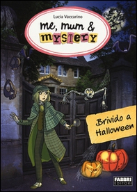 Brivido ad Halloween. Me, mum & mistery - Vol. 7 - Librerie.coop Brivido ad Halloween. Me, mum & mistery - Vol. 7 - Librerie.coop