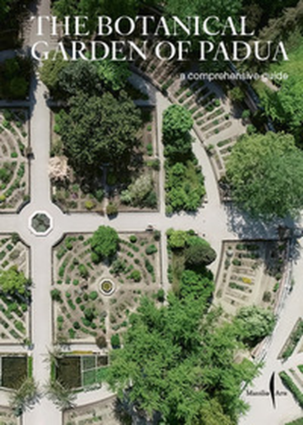 The botanical garden of Padua. A comprehensive guide - Librerie.coop The botanical garden of Padua. A comprehensive guide - Librerie.coop