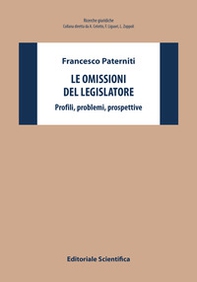 Le omissioni del legislatore. Profili, problemi, prospettive - Librerie.coop