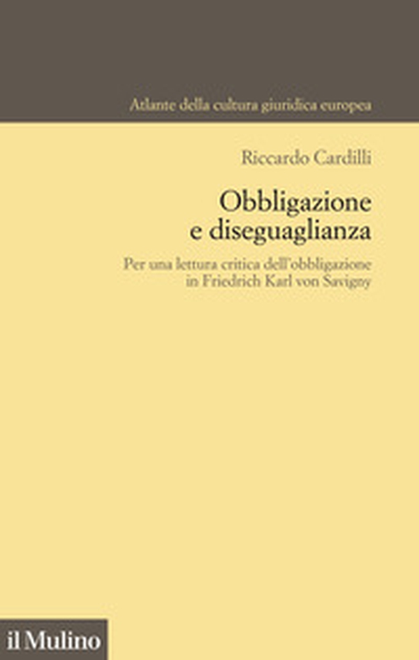 Obbligazione e diseguaglianza. Per una lettura critica dell'obbligazione in Friedrich Karl von Savigny - Librerie.coop Obbligazione e diseguaglianza. Per una lettura critica dell'obbligazione in Friedrich Karl von Savigny - Librerie.coop