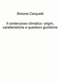 Il contenzioso climatico: origini, caratteristiche e questioni giuridiche - Librerie.coop