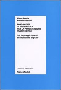 Fondamenti di informatica per la progettazione multimediale. Dai linguaggi formali all'inclusione digitale - Librerie.coop