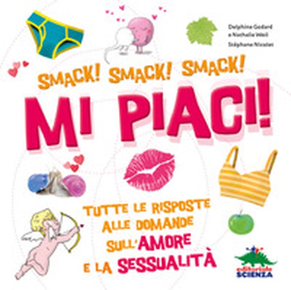 Mi piaci! Tutte le risposte alle domande sull'amore e la sessualità - Librerie.coop Mi piaci! Tutte le risposte alle domande sull'amore e la sessualità - Librerie.coop