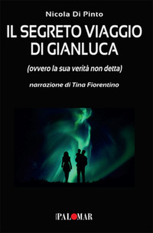 Il segreto viaggio di Gianluca. Ovvero la sua verità non detta - Librerie.coop Il segreto viaggio di Gianluca. Ovvero la sua verità non detta - Librerie.coop