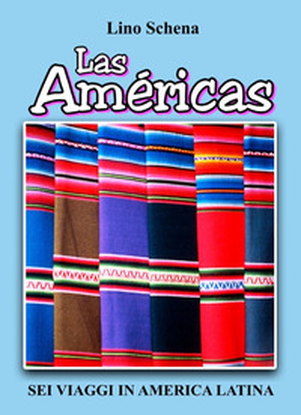 Las Américas. Sei viaggi in America Latina - Librerie.coop Las Américas. Sei viaggi in America Latina - Librerie.coop