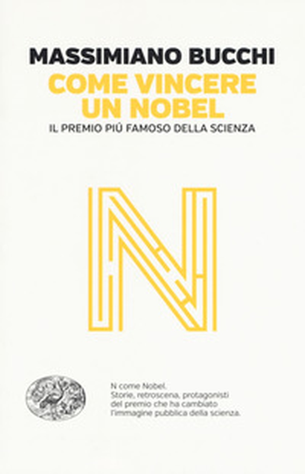 Come vincere un Nobel. Il premio più famoso della scienza - Librerie.coop Come vincere un Nobel. Il premio più famoso della scienza - Librerie.coop