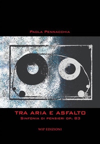 Tra aria e asfalto. Sinfonia di pensieri op. 83 - Librerie.coop