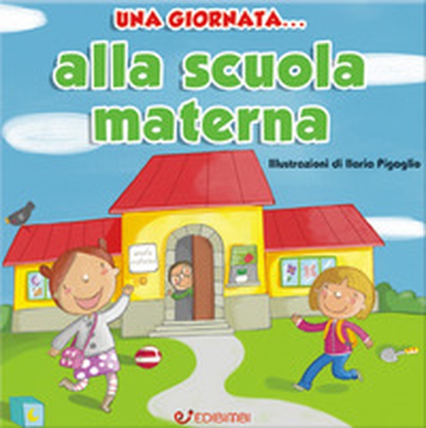 Una giornata... alla scuola materna - Librerie.coop Una giornata... alla scuola materna - Librerie.coop
