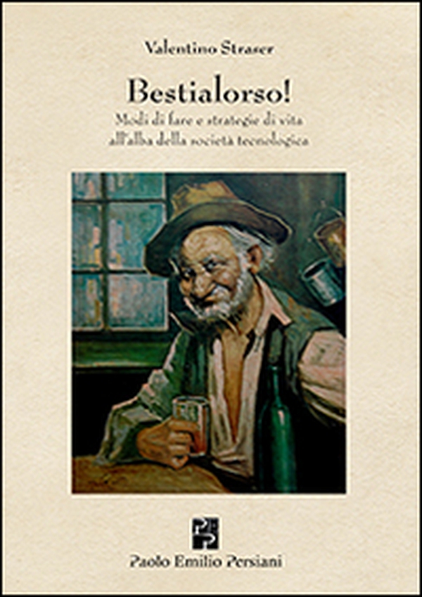 Bestialorso! Modi di fare e strategie di vita all'alba della società tecnologica - Librerie.coop Bestialorso! Modi di fare e strategie di vita all'alba della società tecnologica - Librerie.coop