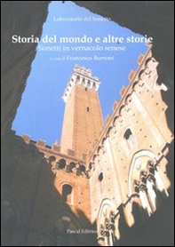 Storia del mondo e altre storie. Sonetti in vernacolo senese - Librerie.coop Storia del mondo e altre storie. Sonetti in vernacolo senese - Librerie.coop
