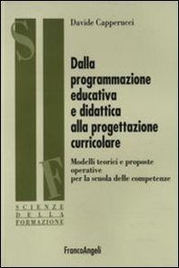 Dalla programmazione educativa e didattica alla progettazione curricolare. Modelli teorici e proposte operative per la scuola delle competenze - Librerie.coop