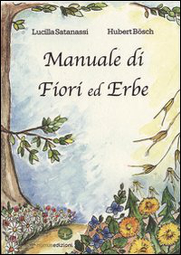 Manuale di fiori ed erbe - Librerie.coop Manuale di fiori ed erbe - Librerie.coop