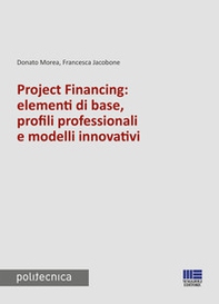 Project financing: elementi di base, profili professionali e modelli innovativi - Librerie.coop