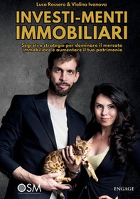 Investimenti immobiliari. Segreti e strategie per dominare il mercato immobiliare e aumentare il tuo patrimonio - Librerie.coop
