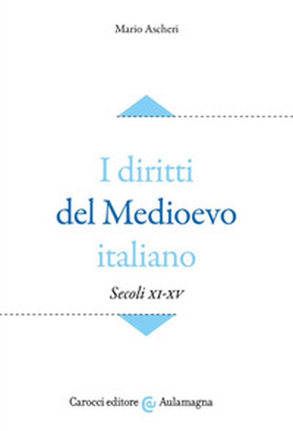 I diritti del Medioevo italiano (secoli XI-XV) - Librerie.coop I diritti del Medioevo italiano (secoli XI-XV) - Librerie.coop