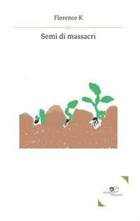 Semi di massacri (umani o disumani) - Librerie.coop