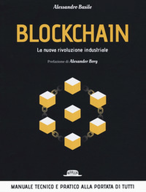 Blockchain. La nuova rivoluzione industriale - Librerie.coop Blockchain. La nuova rivoluzione industriale - Librerie.coop