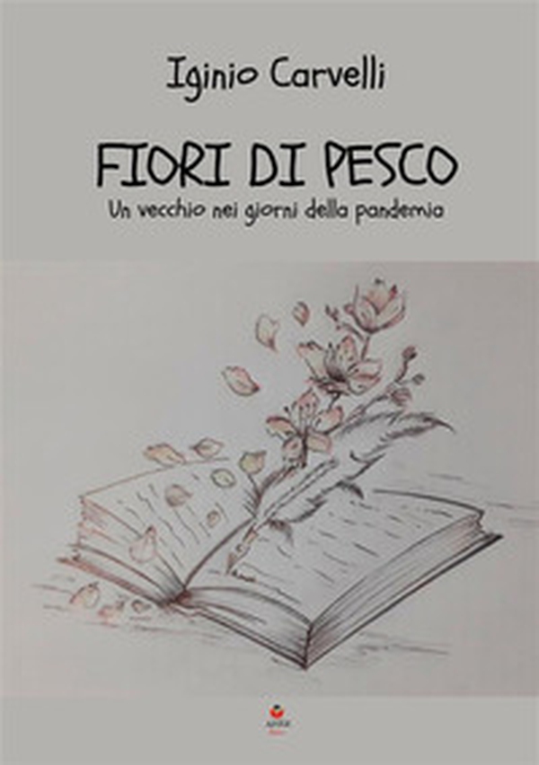Fiori di pesco. Un vecchio nei giorni della pandemia - Librerie.coop Fiori di pesco. Un vecchio nei giorni della pandemia - Librerie.coop