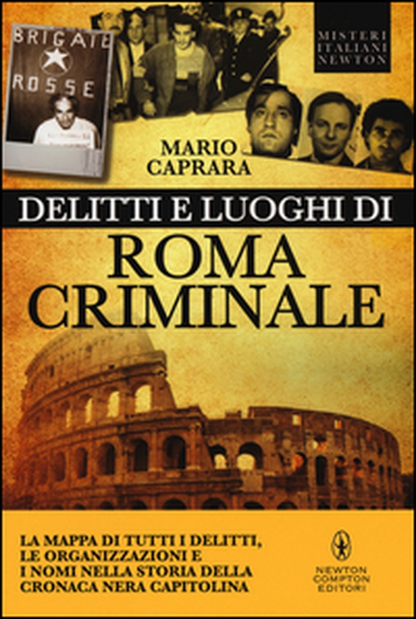 Delitti e luoghi di Roma criminale. La mappa di tutti i delitti, le organizzazioni e i nomi nella storia della cronaca nera capitolina - Librerie.coop Delitti e luoghi di Roma criminale. La mappa di tutti i delitti, le organizzazioni e i nomi nella storia della cronaca nera capitolina - Librerie.coop