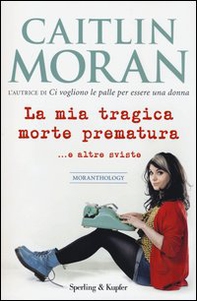 La mia tragica morte prematura... e altre sviste - Librerie.coop