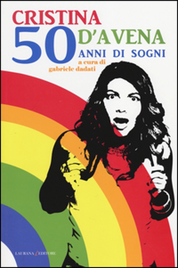 Cristina D'Avena. 50 anni di sogni - Librerie.coop Cristina D'Avena. 50 anni di sogni - Librerie.coop