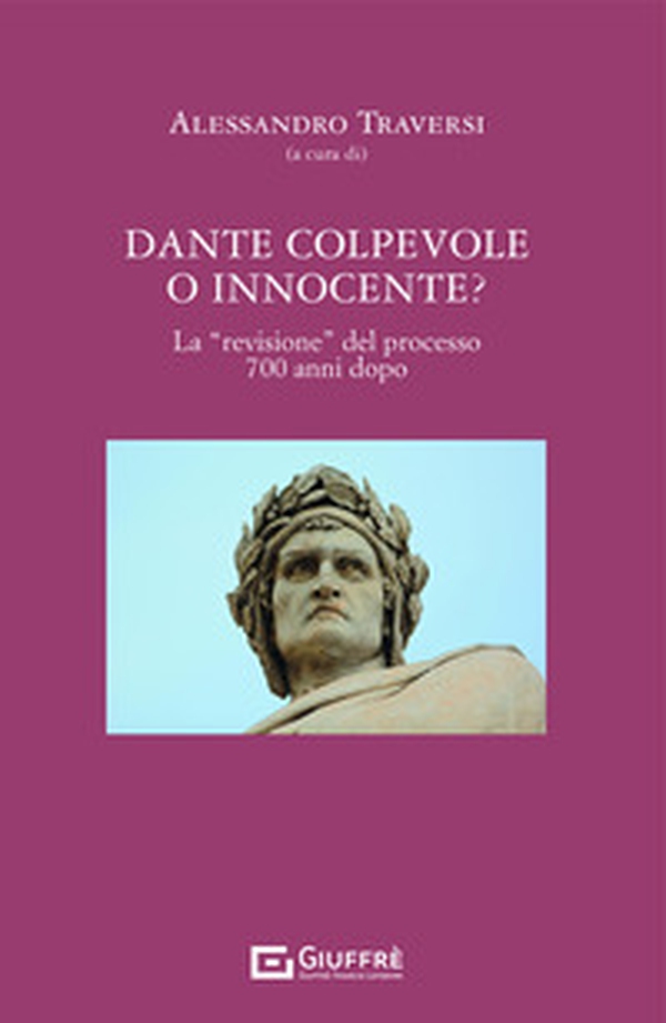 Dante colpevole o innocente? La «revisione» del processo 700 anni dopo - Librerie.coop Dante colpevole o innocente? La «revisione» del processo 700 anni dopo - Librerie.coop