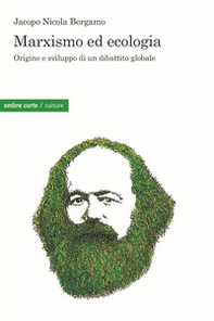 Marxismo ed ecologia. Origine e sviluppo di un dibattito globale - Librerie.coop