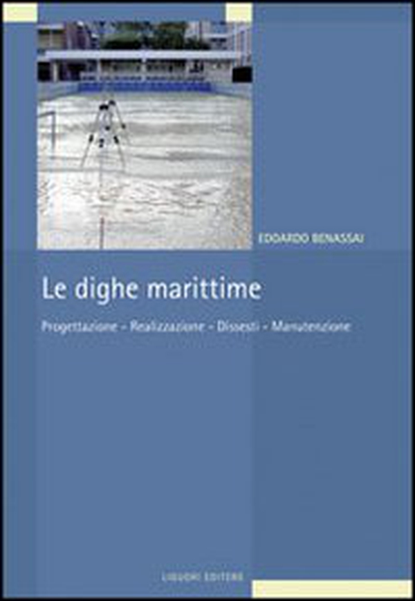 Le dighe marittime. Progettazione, realizzazione, dissesti, manutenzione - Librerie.coop Le dighe marittime. Progettazione, realizzazione, dissesti, manutenzione - Librerie.coop