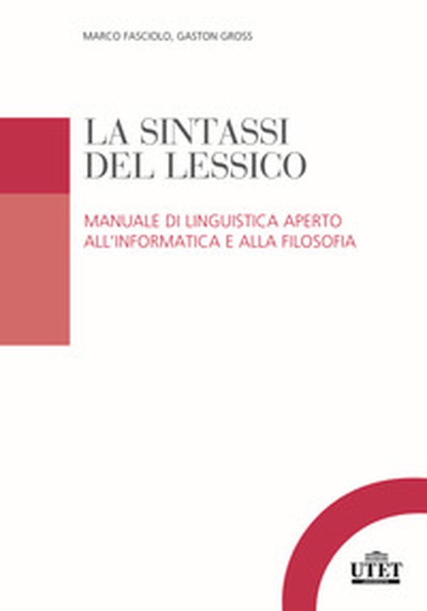 La sintassi del lessico. Manuale di linguistica aperto all'informatica e alla filosofia - Librerie.coop La sintassi del lessico. Manuale di linguistica aperto all'informatica e alla filosofia - Librerie.coop