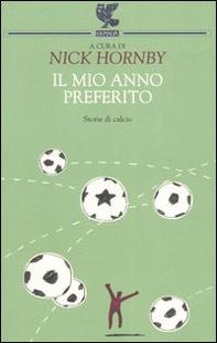 Il mio anno preferito. Storie di calcio - Librerie.coop