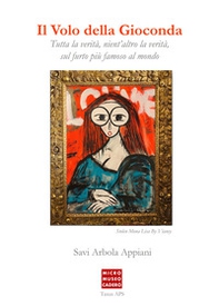 Il volo della Gioconda. Tutta la verità, nient'altro che la verità sul furto più famoso al mondo - Librerie.coop Il volo della Gioconda. Tutta la verità, nient'altro che la verità sul furto più famoso al mondo - Librerie.coop
