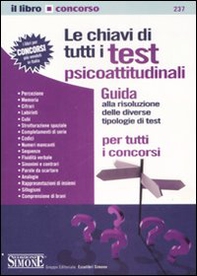 Le chiavi di tutti i test psicoattitudinali. Guida alla risoluzione delle diverse tipologie di test per tutti i concorsi - Librerie.coop Le chiavi di tutti i test psicoattitudinali. Guida alla risoluzione delle diverse tipologie di test per tutti i concorsi - Librerie.coop