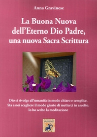 La Buona Nuova dell'Eterno Dio Padre, una nuova Sacra Scrittura - Librerie.coop La Buona Nuova dell'Eterno Dio Padre, una nuova Sacra Scrittura - Librerie.coop