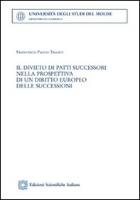 Il divieto di patti successori nella prospettiva di un diritto europeo delle succesioni - Librerie.coop