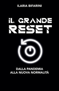 Il grande reset. Dalla pandemia alla nuova normalità - Librerie.coop Il grande reset. Dalla pandemia alla nuova normalità - Librerie.coop