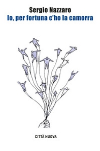 Io, per fortuna c'ho la camorra - Librerie.coop Io, per fortuna c'ho la camorra - Librerie.coop