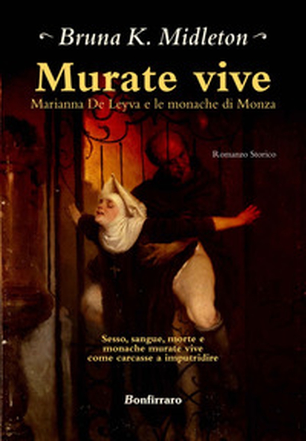 Murate vive. Marianna de Leyva e le monache di Monza - Librerie.coop